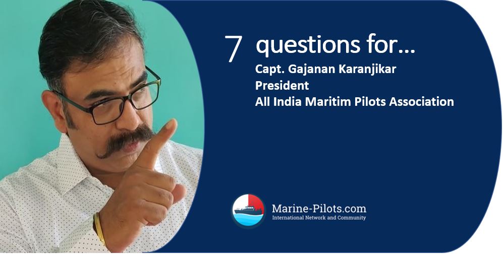 Seven questions for Capt. Gajanan Karanjikar, President at All India Maritime Pilots Association