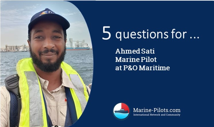 Five questions for Ahmed Sati / Marine Pilot at P&O Maritime
